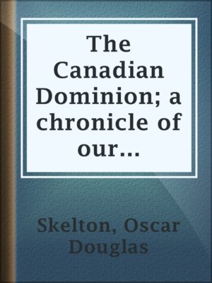 cover image of The Canadian Dominion; a chronicle of our northern neighbor